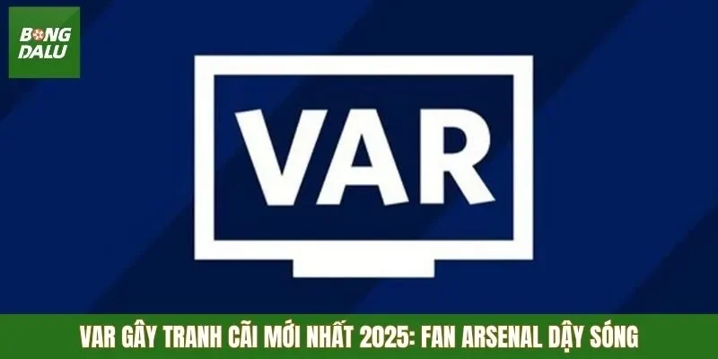 VAR gây tranh cãi mới nhất